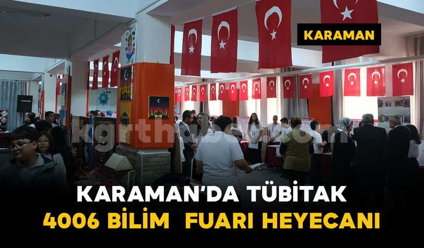 Karaman’da TÜBİTAK 4006 Bilim Fuarı heyecanı