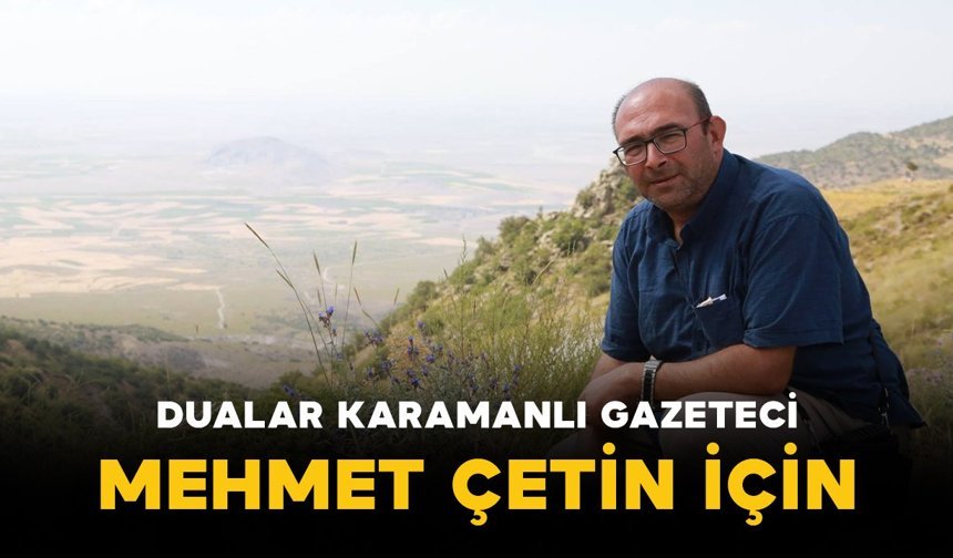 Karamanlı emekli gazeteci Mehmet Çetin yoğun bakıma alındı