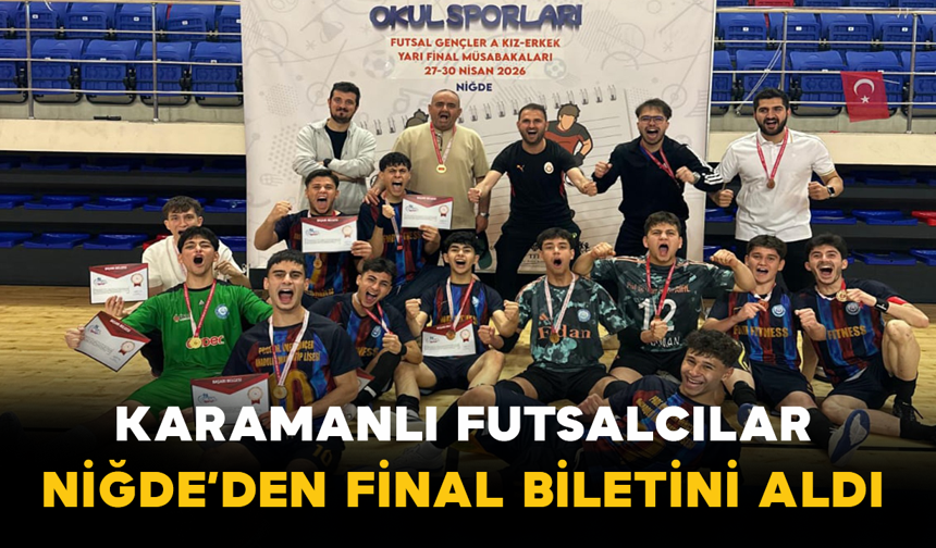 Karamanlı Futsalcılar Niğde’den Final Biletini Aldı