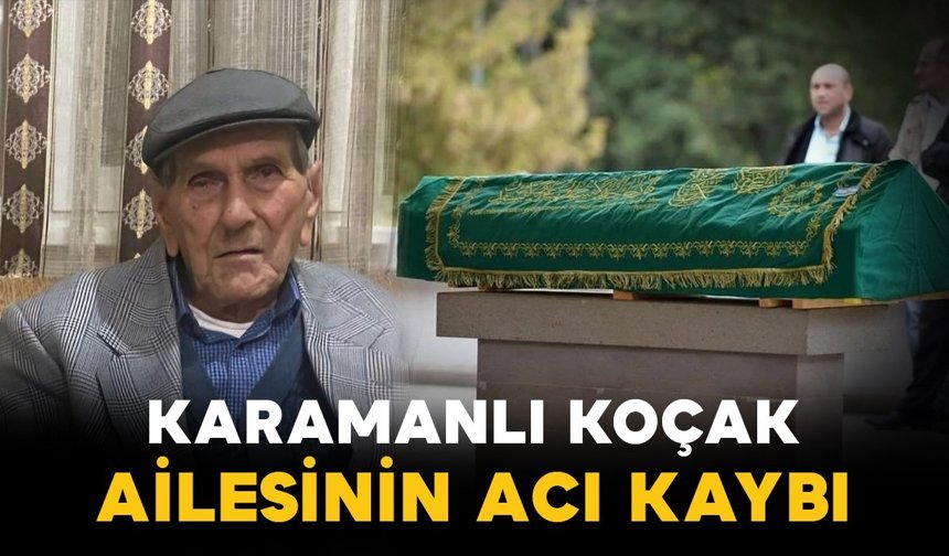 Karamanlı Koçak ailesinin acı günü