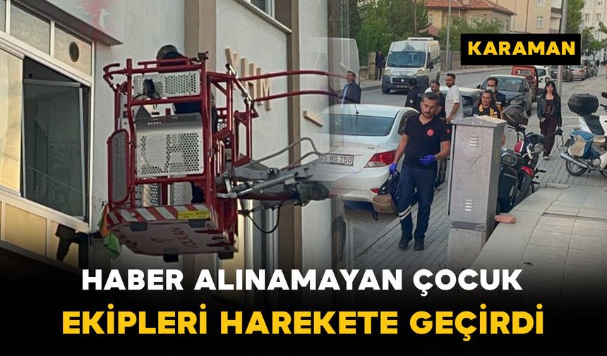 Kendisinden haber alınamayan çocuk ekipleri harekete geçirdi