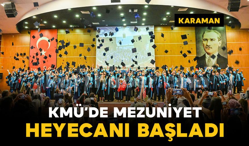 KMÜ'de mezuniyet heyecanı başladı