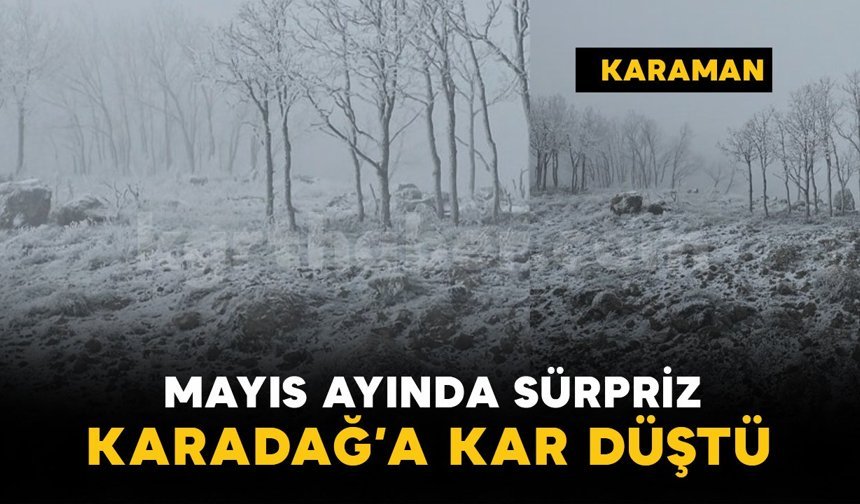 Mayıs ayında sürpriz: Karadağ’a kar düştü