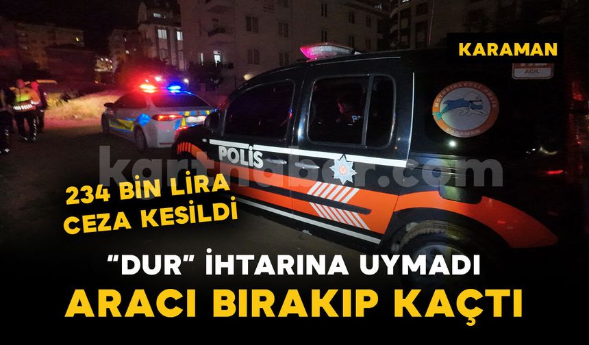 Polisin "dur" ihtarına uymayan sürücüye 234 bin lira ceza