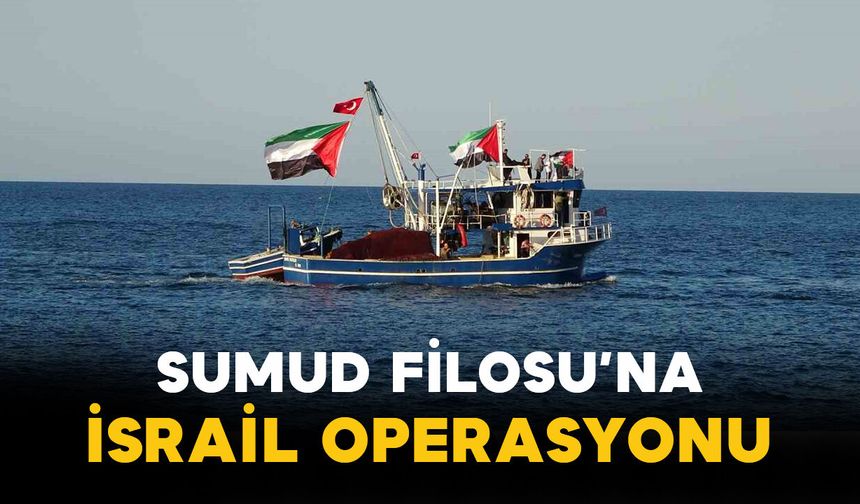 Sumud Filosu’na İsrail Operasyonu