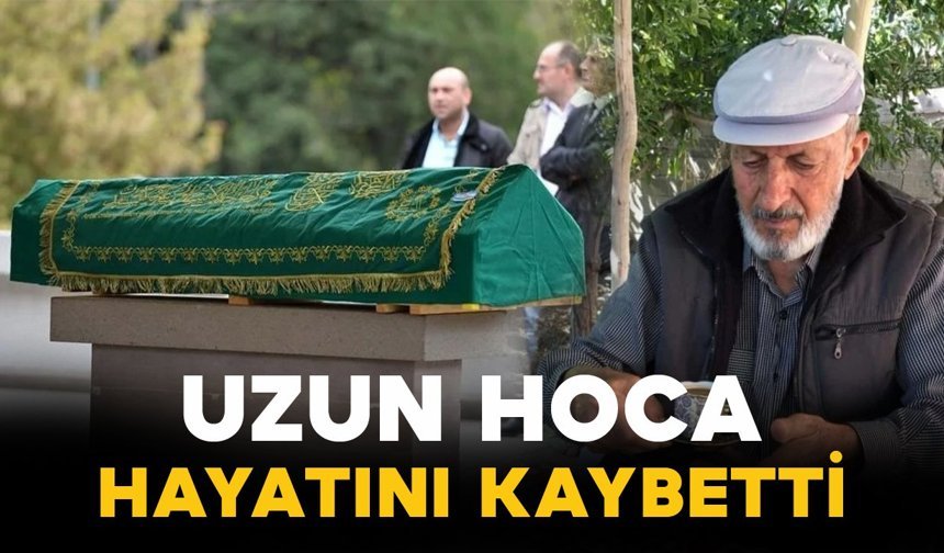 Uzun hoca hayatını kaybetti