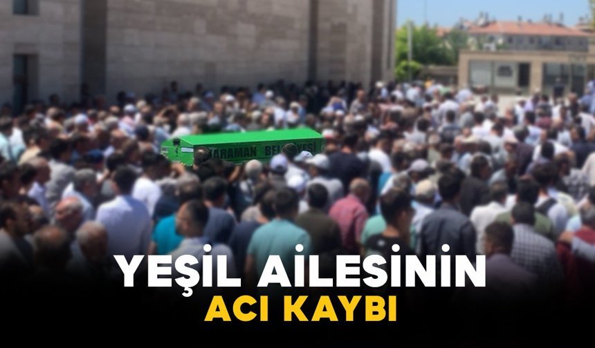 Yeşil Ailesinin Acı Kaybı