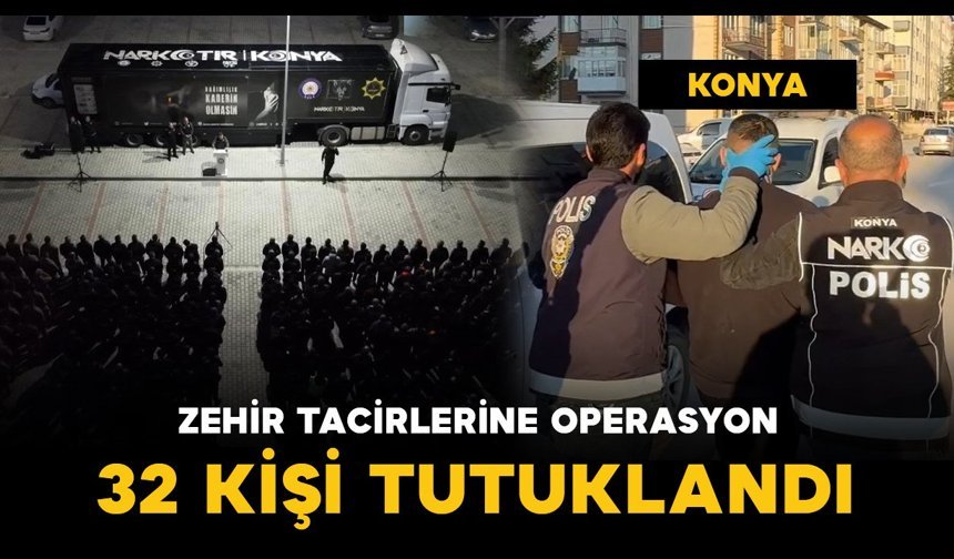 Zehir tacirlerine operasyon: 32 kişi tutuklandı