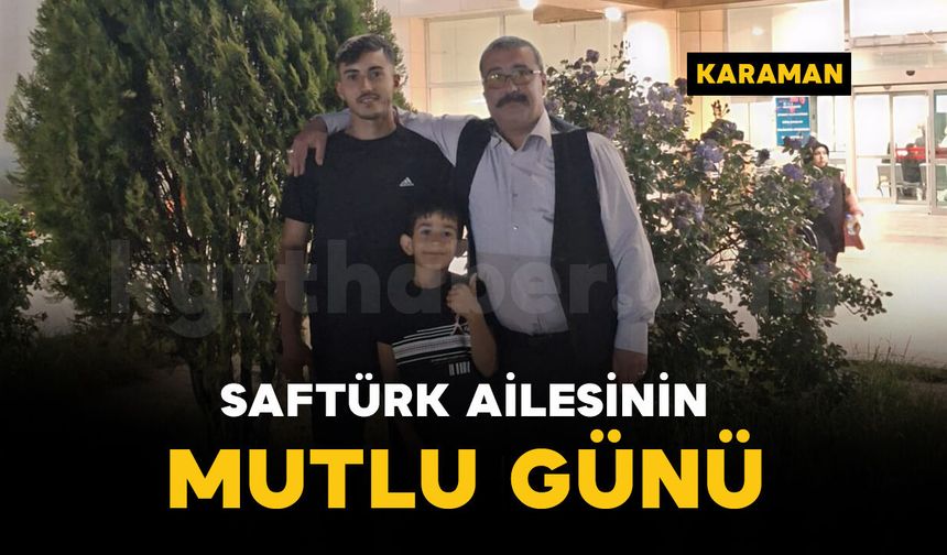 22 yıllık güvenlik görevlisinin torun sevinci: Saftürk ailesinin mutlu günü