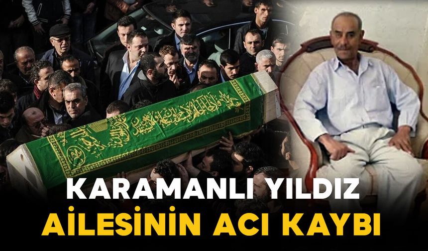 Aşıranlı Yıldız ailesinin acı kaybı