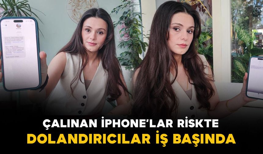 Çalınan İPhone'lar riskte: dolandırıcılar iş başında
