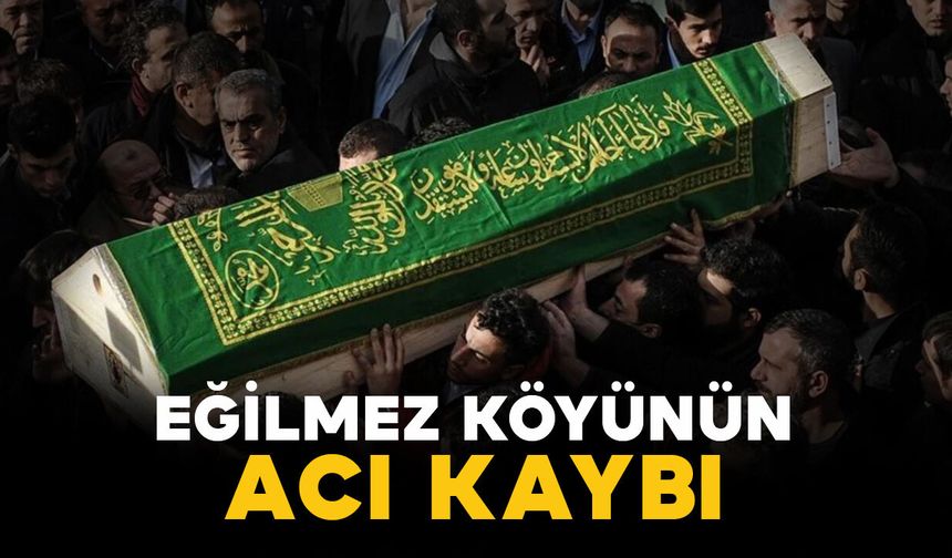 Eğilmez ailesinin acı kaybı