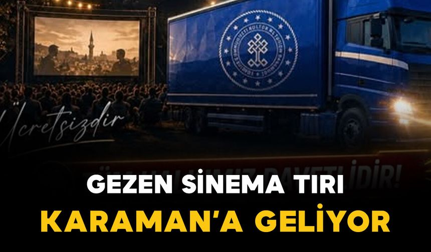 "Gezen Sinema Tırı" Karaman ve ilçelerinde vatandaşlarla buluşacak