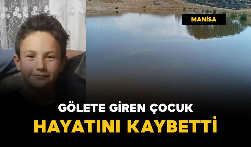 Gölete giren çocuk hayatını kaybetti