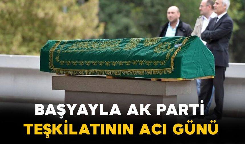 Karaman AK Parti Başyayla teşkilatının acı günü