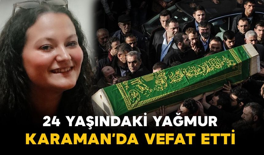 Karaman’da 24 yaşındaki genç kadın hayatını kaybetti