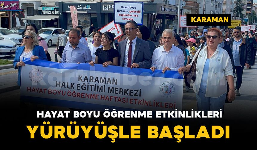 Karaman'da Hayat Boyu Öğrenme Haftası etkinlikleri yürüyüşle başladı