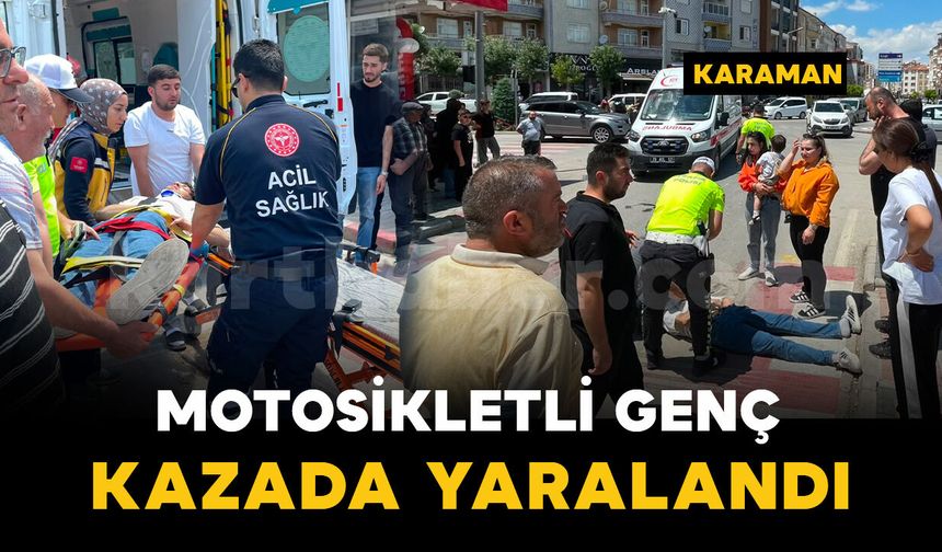 Karaman'da kaza: genç motosikletli yaralandı