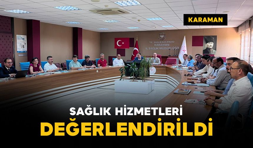 Karaman'da sağlık hizmetleri değerlendirme toplantısı yapıldı