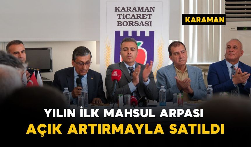 Karaman'da yılın ilk mahsul arpası açık artırmayla satıldı