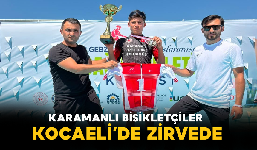 Karamanlı Bisikletçiler Kocaeli’de Zirvede