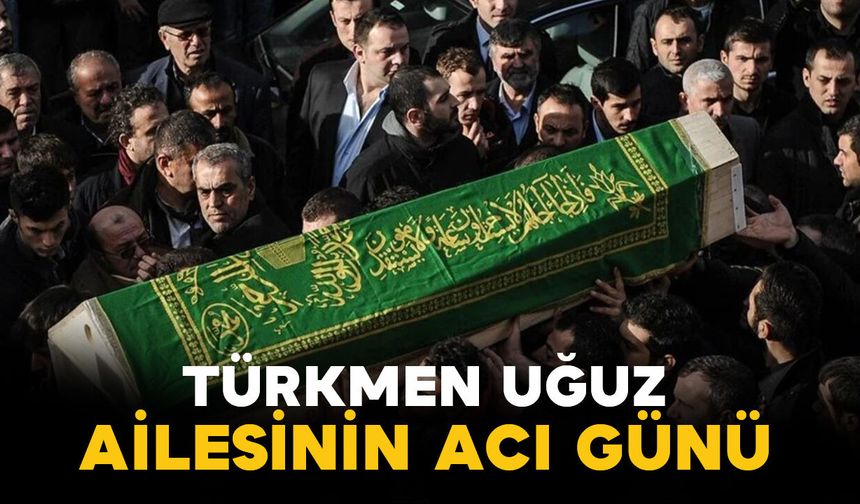 Karamanlı Uğuz ailesinin acı kaybı