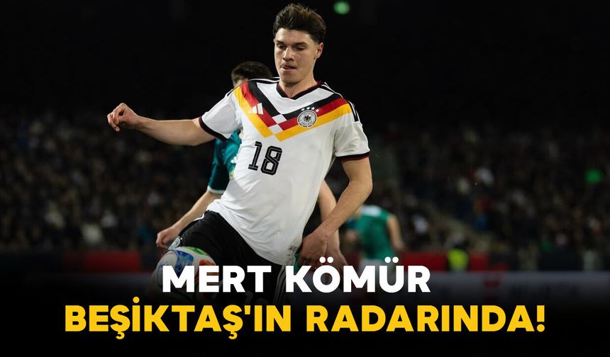 Mert Kömür Beşiktaş'ın radarında!