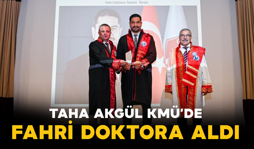 Taha Akgül KMÜ’de Fahri Doktora Aldı