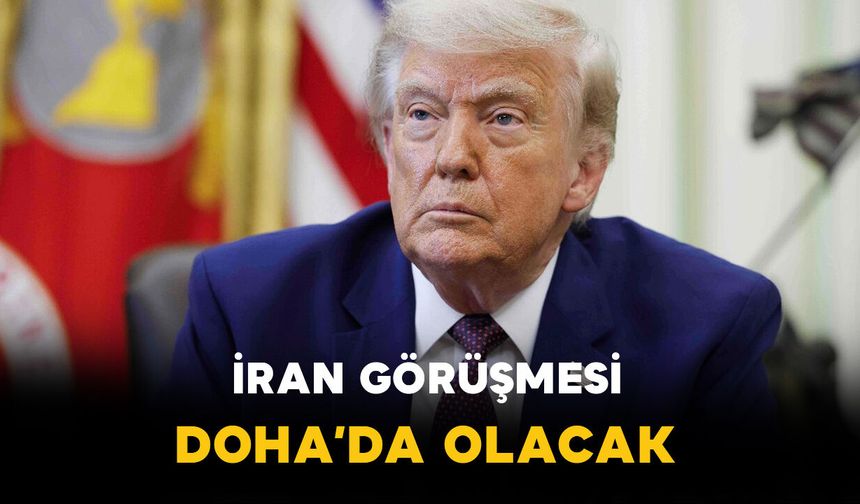 Trump: "İran görüşmek istedi ve görüşme yarın Doha’da olacak"