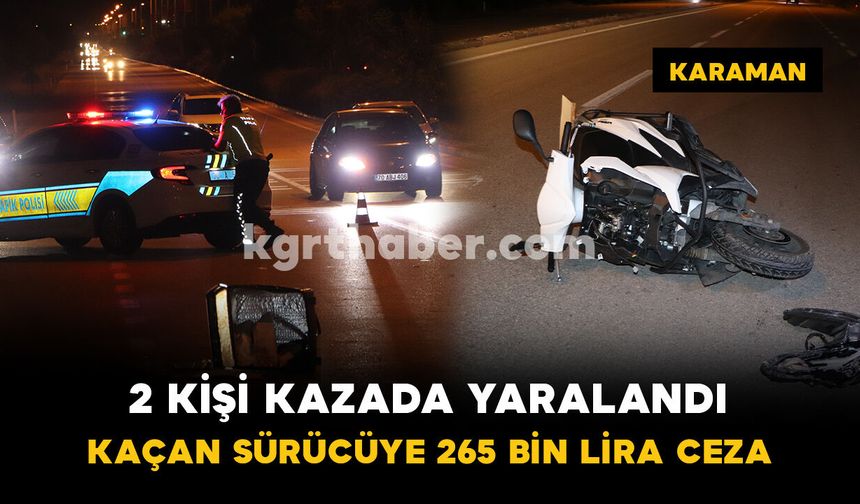 2 kişinin yaralandığı kazada kaçan sürücüye 265 bin lira ceza kesildi