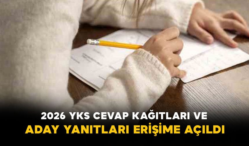 2026 YKS Cevap Kağıtları ve Aday Yanıtları Erişime Açıldı