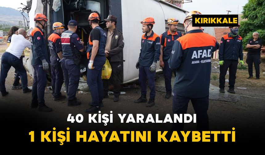 40 kişi yaralandı, 1 kişi öldü