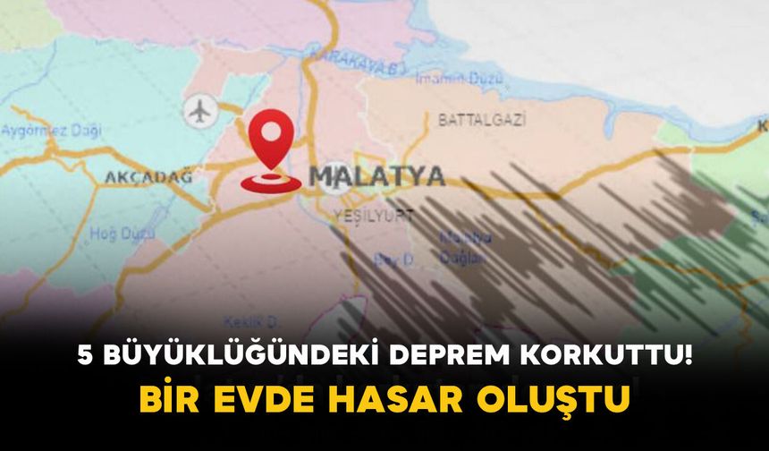 5 Büyüklüğündeki Deprem Korkuttu! Bir Evde Hasar Oluştu