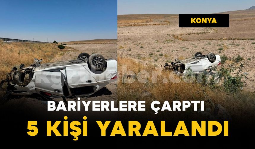 Bariyerlere çarptı, takla attı: 5 yaralı
