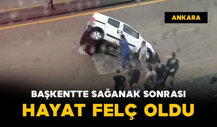 Başkentte sağanak sonrası hayat felç