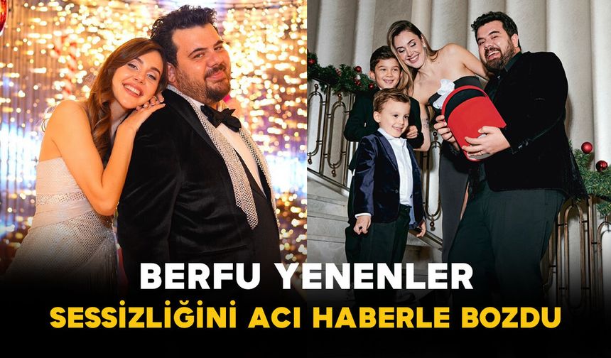 Berfu Yenenler Sessizliğini Acı Haberle Bozdu