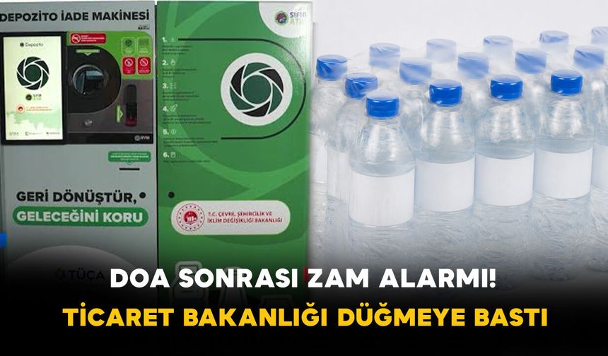 DOA Sonrası Zam Alarmı! Ticaret Bakanlığı Düğmeye Bastı