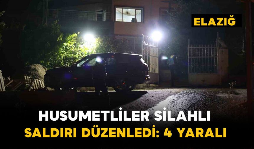 Elazığ’da Husumetli Eve Silahlı Saldırı: 4 Kişi Yaralandı