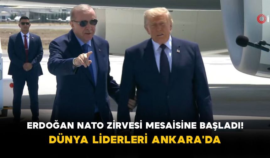 Erdoğan NATO Zirvesi Mesaisine Başladı! Dünya Liderleri Ankara'da