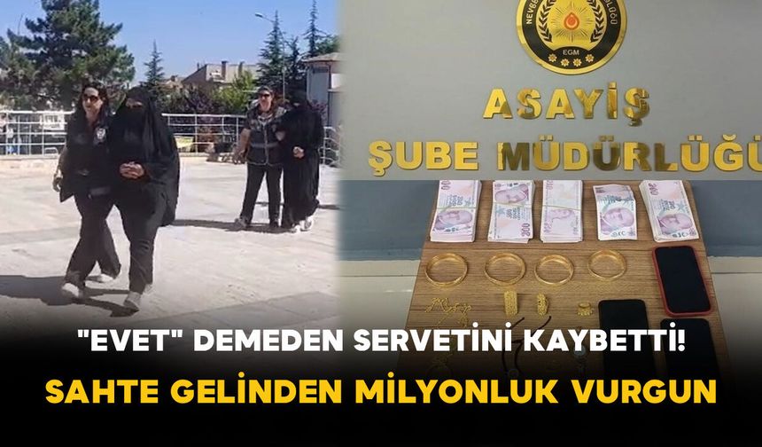 "Evet" demeden servetini kaybetti! Sahte gelinden milyonluk vurgun