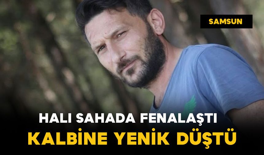 Halı sahada kalp krizi geçirdi: kurtarılamadı