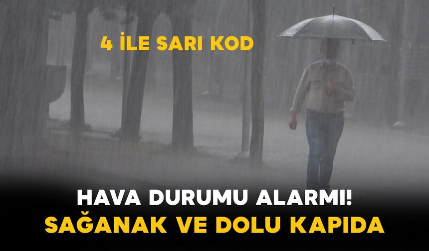 Hava Durumu Alarmı! Sağanak ve Dolu Kapıda
