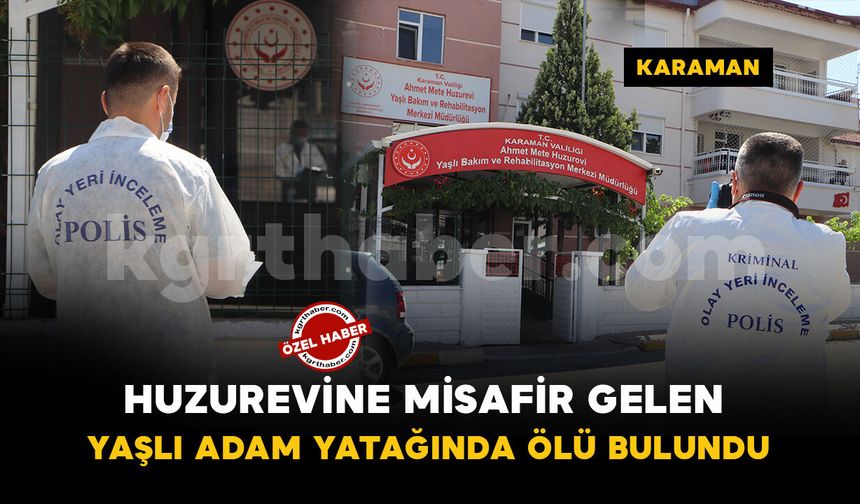 Huzur evine misafir gelen yaşlı adam yatağında ölü bulundu