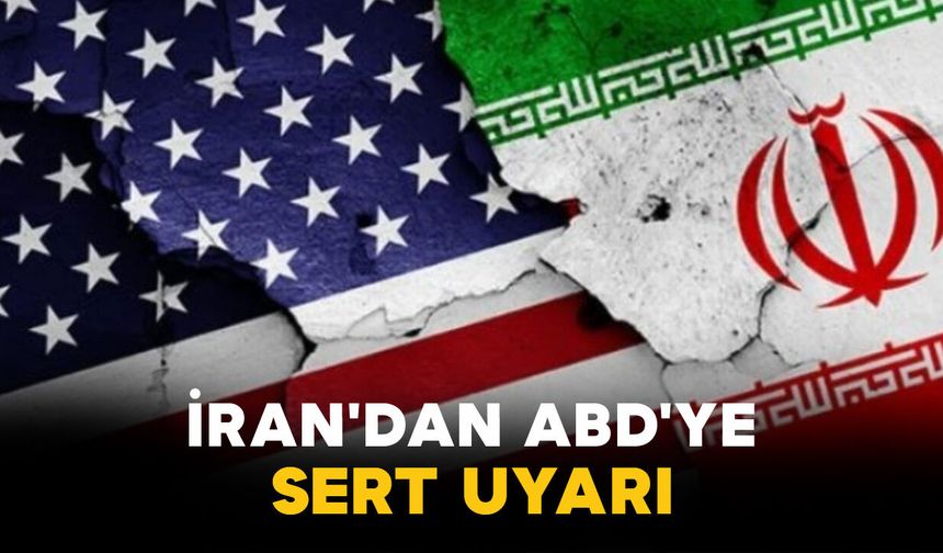 İran'dan ABD'ye Sert Uyarı