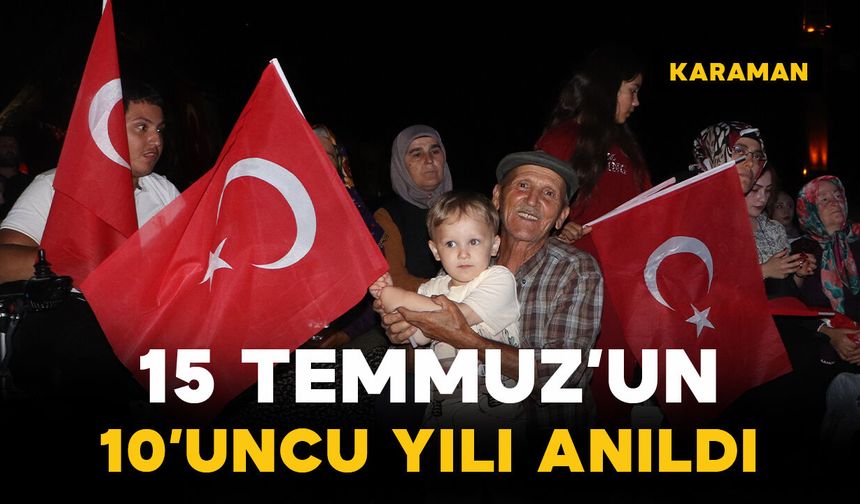 Karaman'da 15 Temmuz'un 10'uncu yılı anıldı