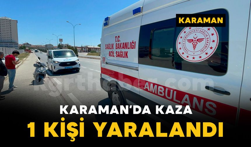 Karaman'da motosiklet kazası: 1 kişi yaralı