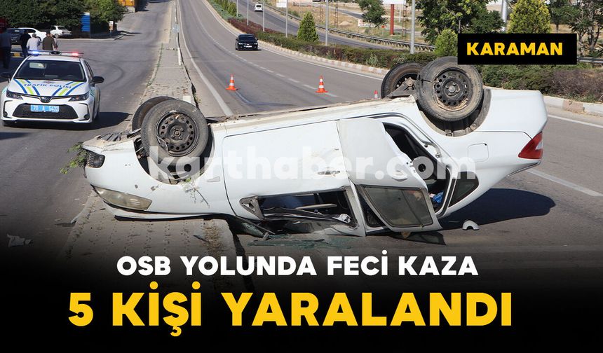 OSB yolunda feci kaza: 5 kişilik aile yaralı