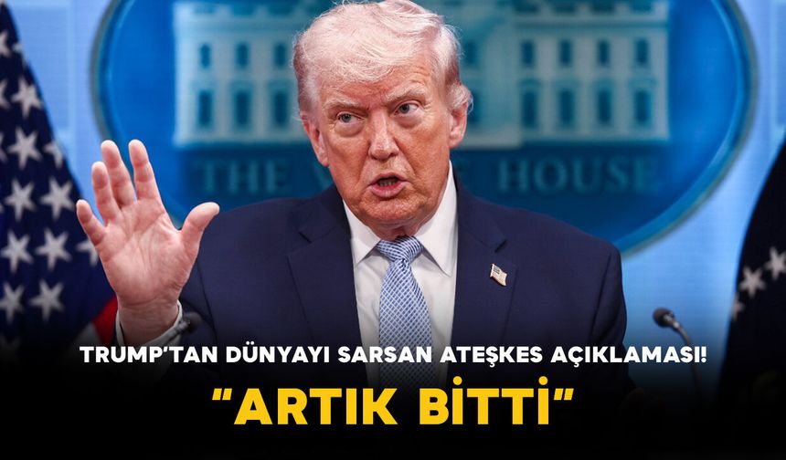 Trump’tan Dünyayı Sarsan Ateşkes Açıklaması! “Artık Bitti”