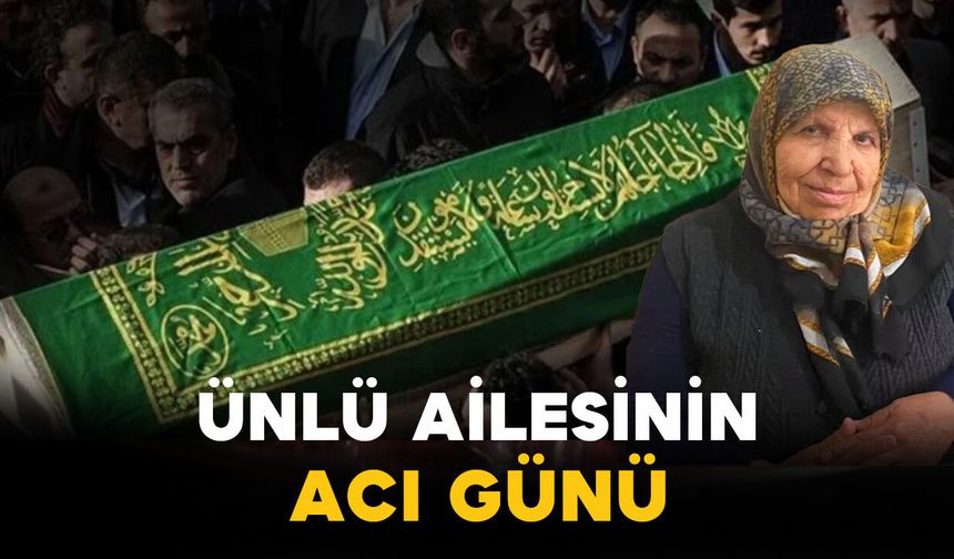 Ünlü Ailesinin Acı Günü: Meryem Ünlü Vefat Etti
