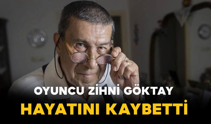 Usta Oyuncu Zihni Göktay Hayatını Kaybetti